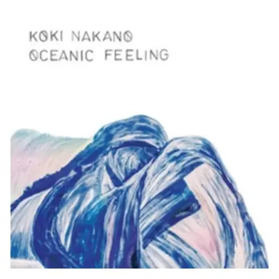 "Koki Nakano: Oceanic Feeling" ("") (Vinyl / 12" Album)