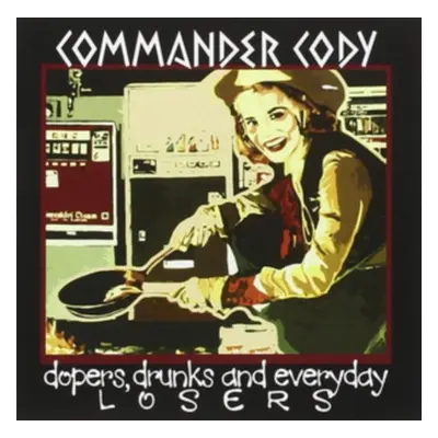 "Dopers, Drunks and Everyday Losers" ("Commander Cody") (CD / Album)