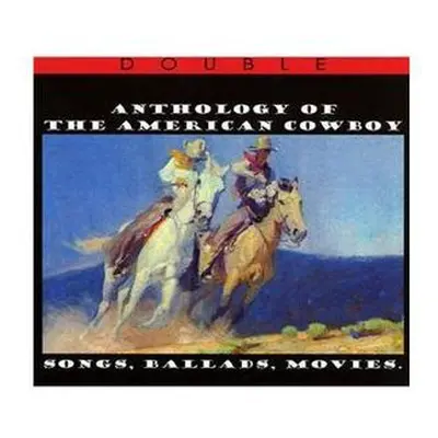 "Anthology of the American Cowboy: Songs, Ballads, Movies" ("") (CD / Album)