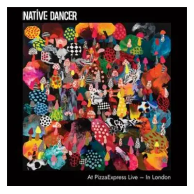 "Native Dancer at PizzaExpress Live in London" ("Native Dancer") (CD / Album)