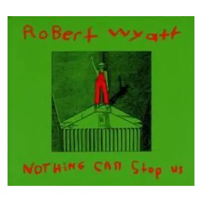 "Nothing Can Stop Us" ("Robert Wyatt") (CD / Album)