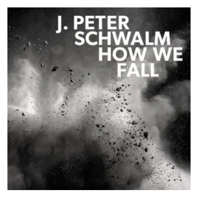 "How We Fall" ("J. Peter Schwalm") (CD / Album Digipak)