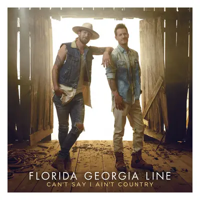 "Can't Say I Ain't Country" ("Florida Georgia Line") (CD / Album)