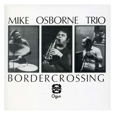 "Border Crossing/Marcel's Muse" ("Mike Osborne Trio/Mike Osborne Quintet") (CD / Album)