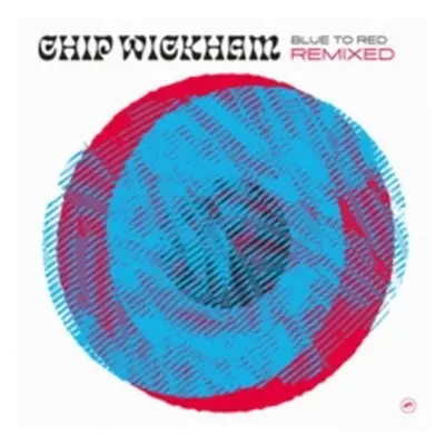 "Blue to Red Remixed" ("Chip Wickham") (Vinyl / 12" EP)