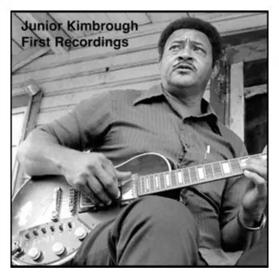 "First Recordings" ("Junior Kimbrough") (CD / EP)