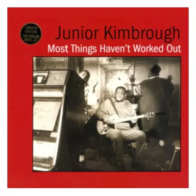 "Most Things Haven't Worked Out" ("Junior Kimbrough") (Vinyl / 12" Album)