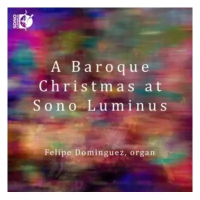 "Felipe Dominguez: A Baroque Christmas at Sono Luminus" ("") (CD / Album)