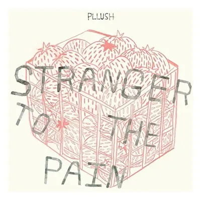 "Stranger to the Pain" ("Pllush") (Vinyl / 12" Album)