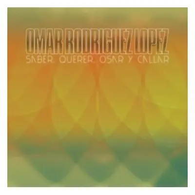 "Saber, Querer, Osar Y Callar" ("Omar Rodriguez-Lopez") (Vinyl / 12" Album)