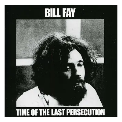 "Time of the Last Persecution" ("Bill Fay") (CD / Album)