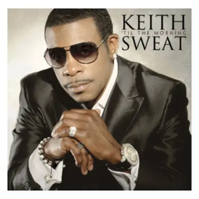 "'Til the Morning" ("Keith Sweat") (CD / Album)