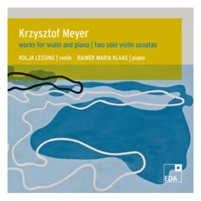 "Krzysztof Meyer: Works for Violin and Piano/Two Solo Violin..." ("") (CD / Album)