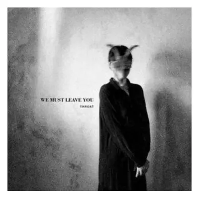 "We Must Leave You" ("Throat") (Vinyl / 12" Album)