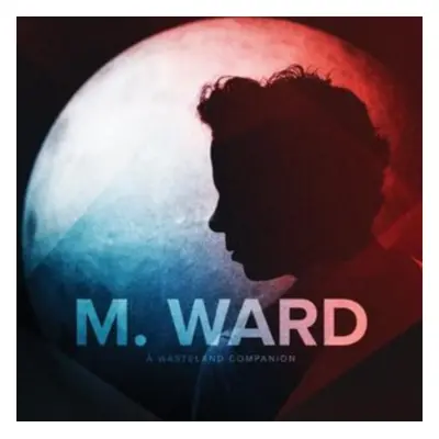 "A Wasteland Companion" ("M. Ward") (CD / Album)