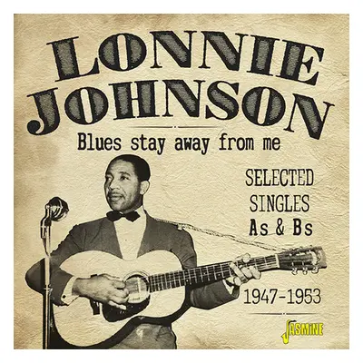 "Blues Stay Away from Me: Selected Singles As & Bs 1947-1953" ("Lonnie Johnson") (CD / Album)