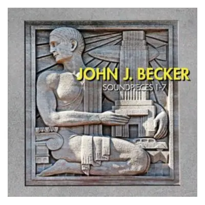 "John J. Becker: Soundpieces 1-7" ("") (CD / Album)