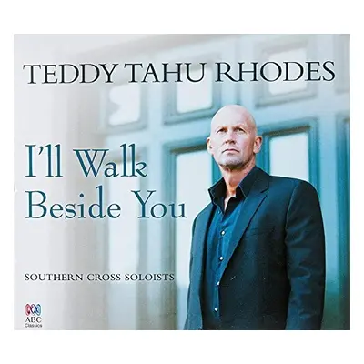 "Teddy Tahu Rhodes: I'll Walk Beside You" ("") (CD / Album)