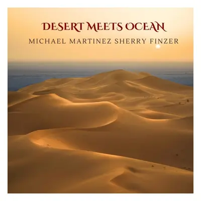 "Desert Meets Ocean" ("Michael Martinez & Sherry Finzer") (CD / Album)