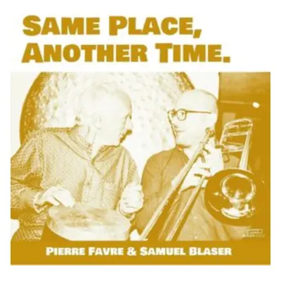 "Same Place, Another Time" ("Pierre Favre & Samuel Blaser") (Vinyl / 12" Album)