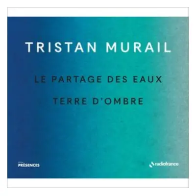 "Tristan Murail: Le Partage Des Eaux/Terre D'ombre" ("") (CD / Album Digipak)