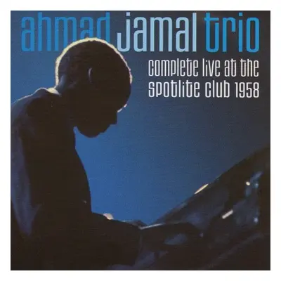 "Complete Live at the Spotlite Club 1958" ("Ahmad Jamal Trio") (CD / Album)