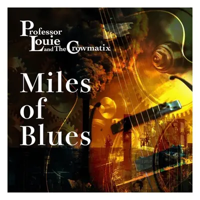 "Miles of Blues" ("Professor Louie & The Crowmatix") (CD / Album)