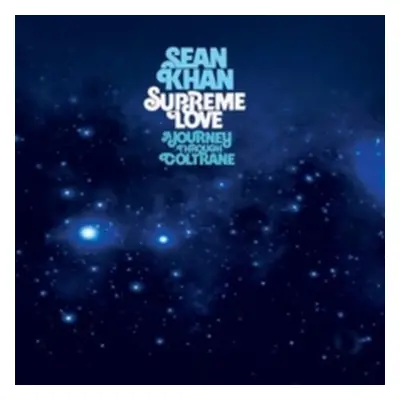 "Supreme Love: A Journey Through Coltrane" ("Sean Khan") (CD / Album)