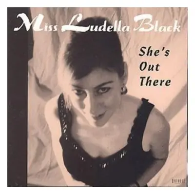 "She's Out There" ("Miss Ludella Black") (CD / Album)