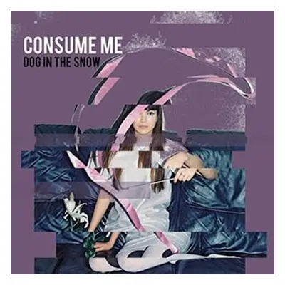 "Consume Me" ("Dog in the Snow") (CD / Album)