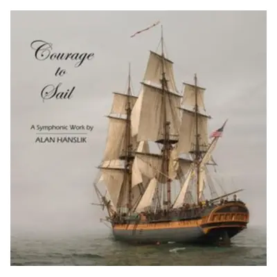 "Courage to Sail" ("Alan Hanslik") (CD / Album)