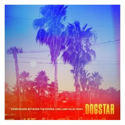 "Somewhere Between the Power Lines and Palm Trees" ("Dogstar") (Vinyl / 12" Album)