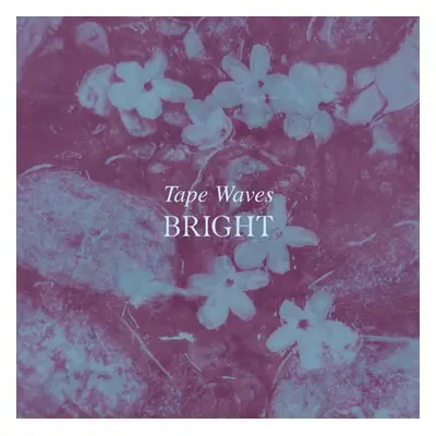 "Bright" ("Tape Waves") (Vinyl / 12" Album)