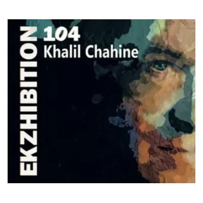 "Ekzhibition 104" ("Khalil Chahine") (CD / Album)