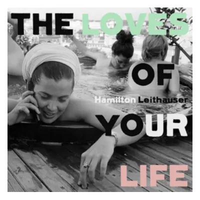 "The Loves of Your Life" ("Hamilton Leithauser") (Vinyl / 12" Album)