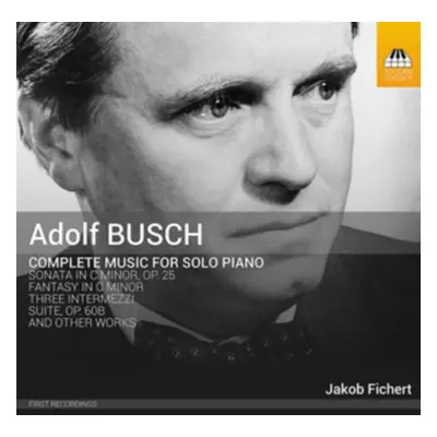 "Adolf Busch: Complete Music for Solo Piano" ("") (CD / Album)