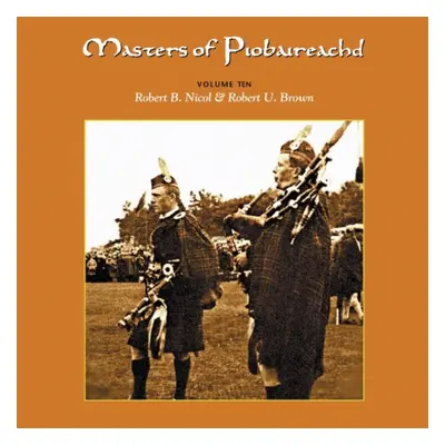 "Masters of Piobaireachd Vol. 10" ("Robert B. Nicol And Robert U. Brown") (CD / Album)