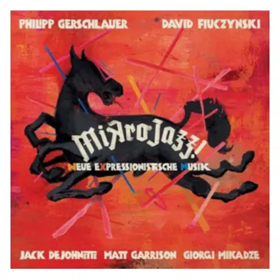 "Mikrojazz! (Neue Expressionistische Musik)" ("Philipp Gerschlauer, David Fiuczynski, Jack Dejoh