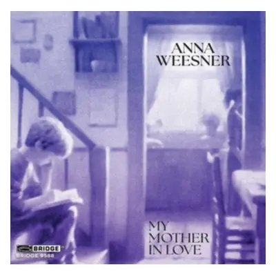 "Anna Weesner: My Mother in Love" ("") (CD / Album)