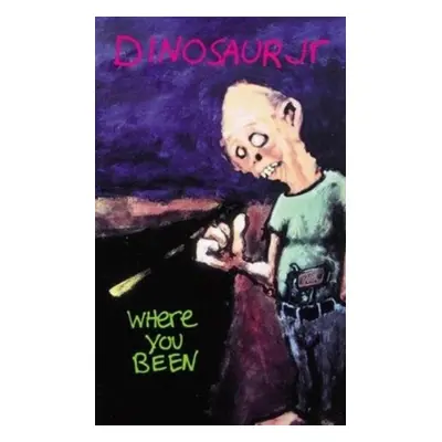 "Where you been" ("Dinosaur Jr.") (Cassette Tape)