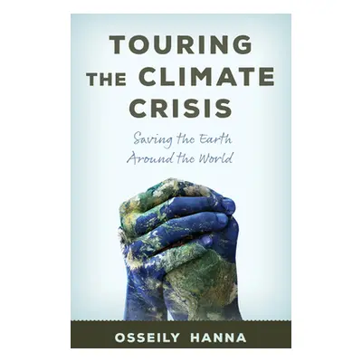 "Touring the Climate Crisis: Saving the Earth Around the World" - "" ("Hanna Osseily")