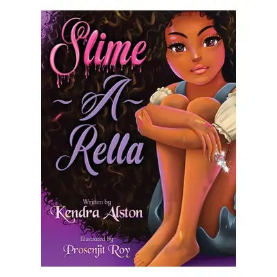 "Slime-A-Rella" - "" ("Alston Kendra")