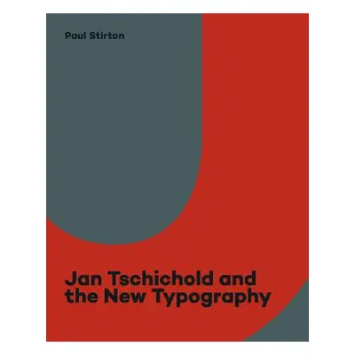 "Jan Tschichold and the New Typography: Graphic Design Between the World Wars" - "" ("Stirton Pa