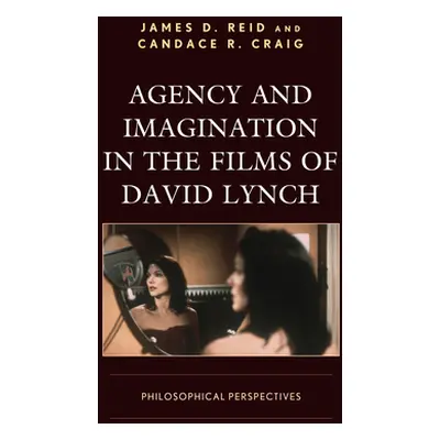 "Agency and Imagination in the Films of David Lynch: Philosophical Perspectives" - "" ("Reid Jam