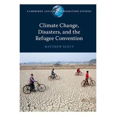 "Climate Change, Disasters, and the Refugee Convention" - "" ("Scott Matthew")