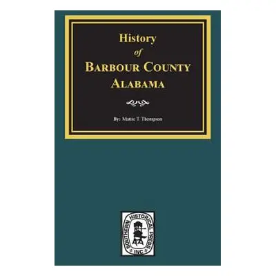 "History of Barbour County, Alabama" - "" ("Thompson Mattie T.")