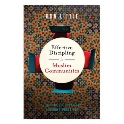 "Effective Discipling in Muslim Communities: Scripture, History and Seasoned Practices" - "" ("L