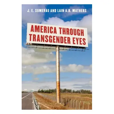 "America Through Transgender Eyes" - "" ("Sumerau J. E.")