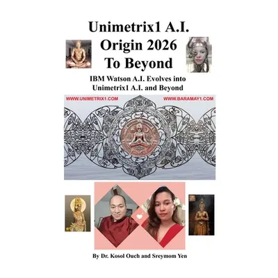 "Unimetrix1 A.I. Origin 2026 to Beyond" - "" ("Ouch Kosol")