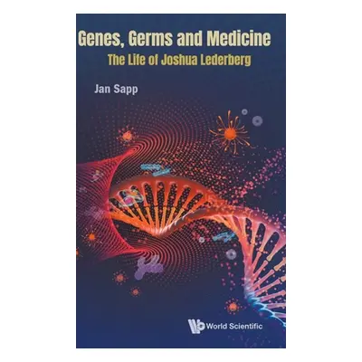 "Genes, Germs and Medicine: The Life of Joshua Lederberg" - "" ("Sapp Jan")